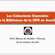 las-colecciones-especiales-de-la-biblioteca-de-la-upr-en-arecibo-28-oct-2011-bmrp-1-638